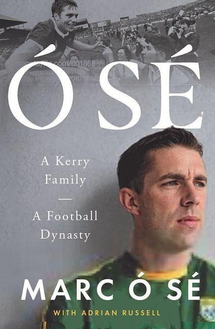 O Se: A Kerry Family. A Football Dynasty SHORTLISTED FOR THE IRISH BOOK AWARDS 2025