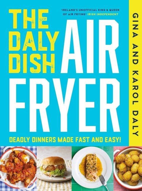 The Daly Dish AirFryer: Deadly Dinners Made Fast and Easy