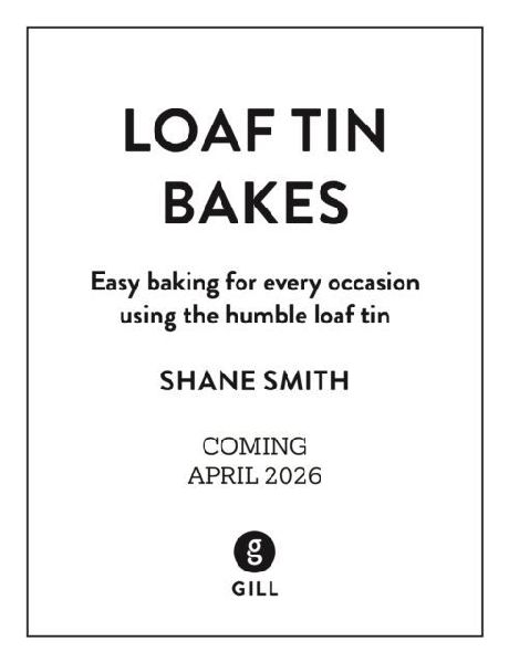 Loaf Tin Bakes: Easy baking for every occasion using the humble loaf tin