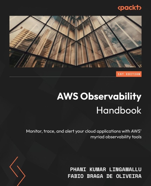 AWS Observability Handbook: Monitor, trace, and alert your cloud applications with AWS myriad observability tools