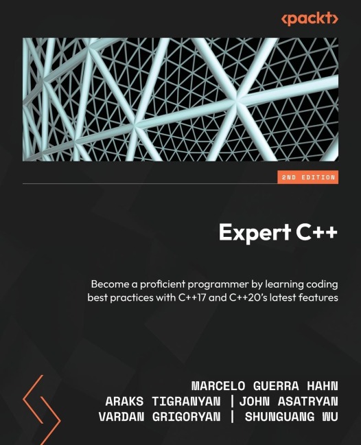 Expert C++ - Second Edition: Become a proficient programmer by learning coding best practices with C++17 and C++20s latest features