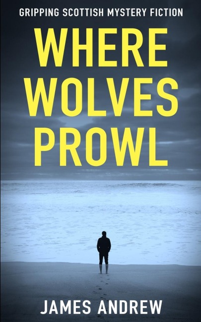 WHERE WOLVES PROWL: A gripping Scottish mystery