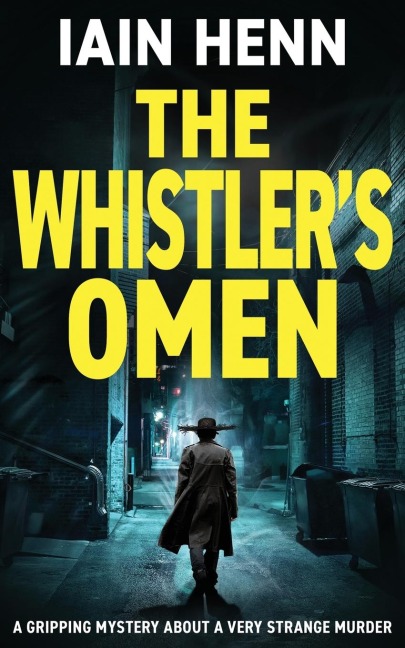 THE WHISTLERS OMEN: A gripping mystery about a very strange murder