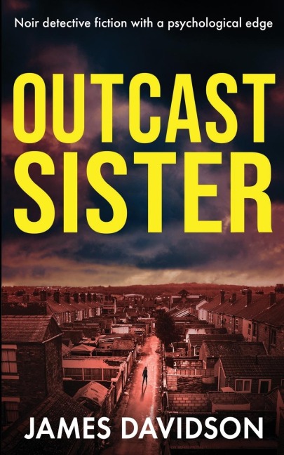 OUTCAST SISTER: Noir detective fiction with a psychological edge
