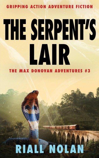 THE SERPENT'S LAIR: Gripping action adventure fiction