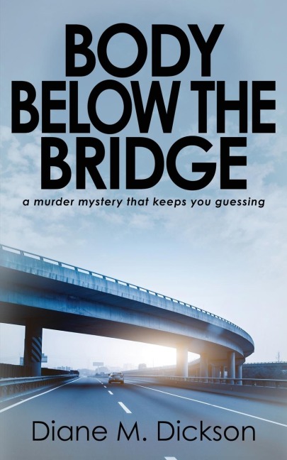 Body below the Bridge: A murder mystery that keeps you guessing