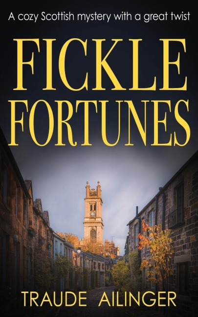 Fickle Fortunes: A cozy Scottish mystery with a great twist