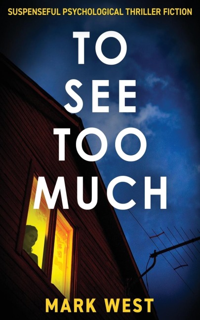 To See Too Much: Suspenseful psychological thriller fiction