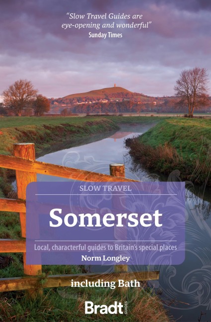Somerset including Bath (Slow Travel): Local, characterful guides to Britains special places