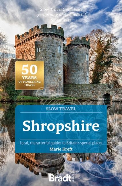 Shropshire (Slow Travel): Local, characterful guides to Britains special places