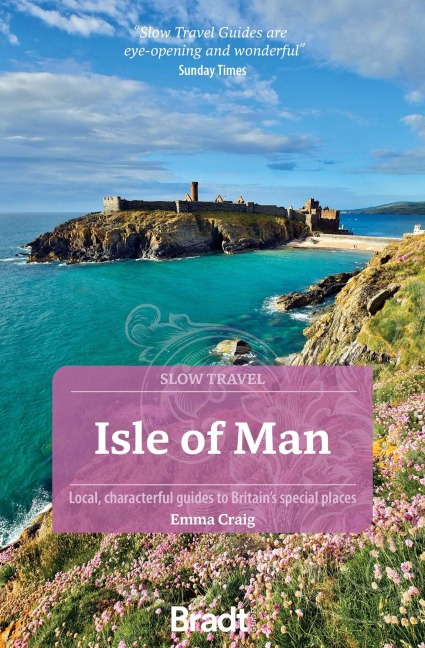 Isle of Man (Slow Travel): Local, Characterful Guides to Britains Special Places
