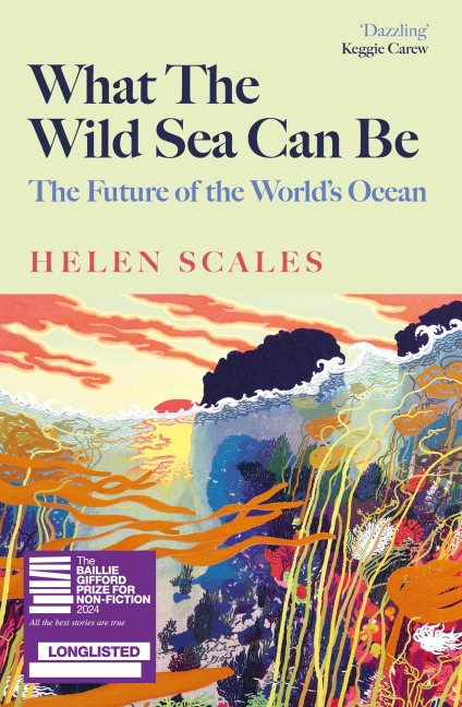 What the Wild Sea Can Be: Shortlisted for the Women's Prize for Nonfiction