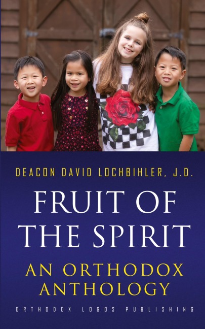 Fruit of the Spirit: An Orthodox Anthology