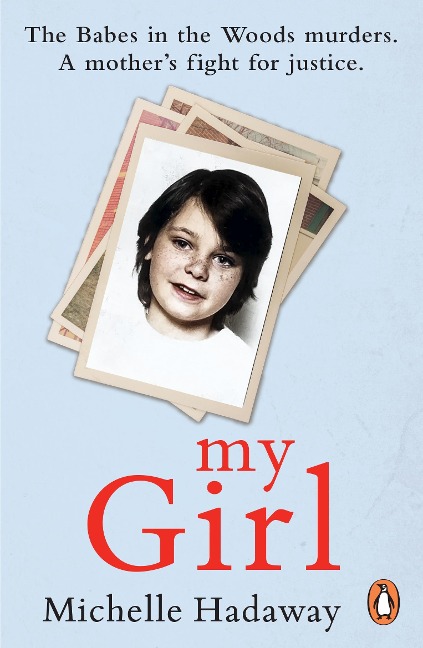 My Girl: The Babes in the Woods murders. A mothers fight for justice.
