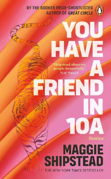 You have a friend in 10A: By the 2022 Womens Fiction Prize and 2021 Booker Prize shortlisted author of GREAT CIRCLE