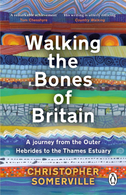 Walking the Bones of Britain: A 3 Billion Year Journey from the Outer Hebrides to the Thames Estuary