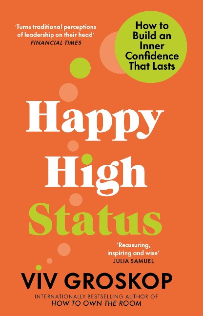 Happy High Status: How to Build an Inner Confidence That Lasts