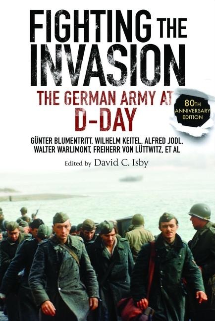 Fighting the Invasion: The German Army at D-Day