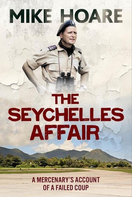 The Seychelles Affair: A Mercenarys Account of a Failed Coup