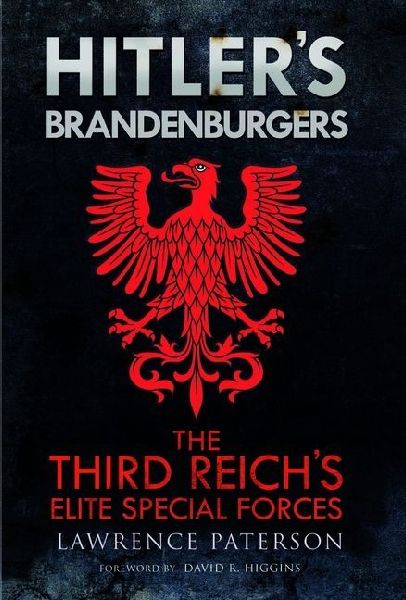Hitlers Brandenburgers: The Third Reich Elite Special Forces