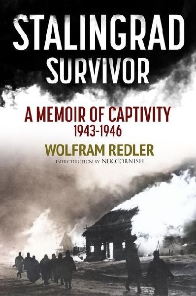 Stalingrad Survivor: A Memoir of Captivity 1943-1946