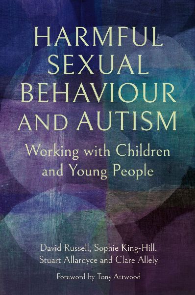 Harmful Sexual Behaviour and Autism: Working with Children and Young People