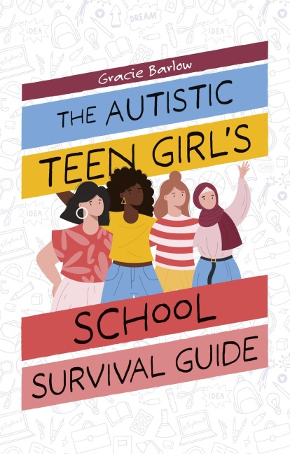 The Autistic Teen Girls School Survival Guide