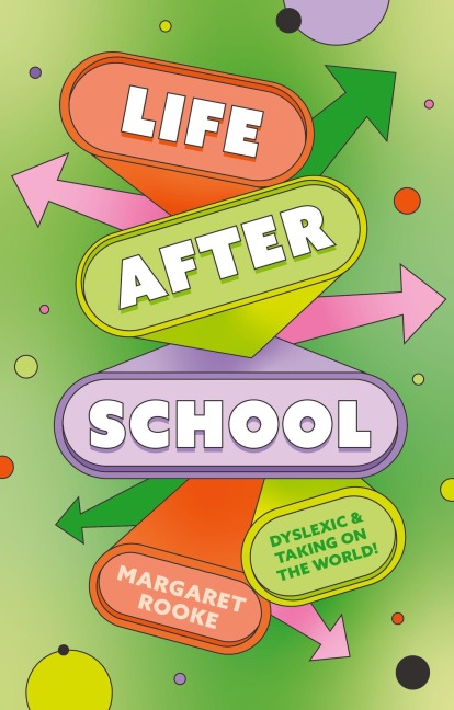 Life After School: Dyslexic and Taking on the World