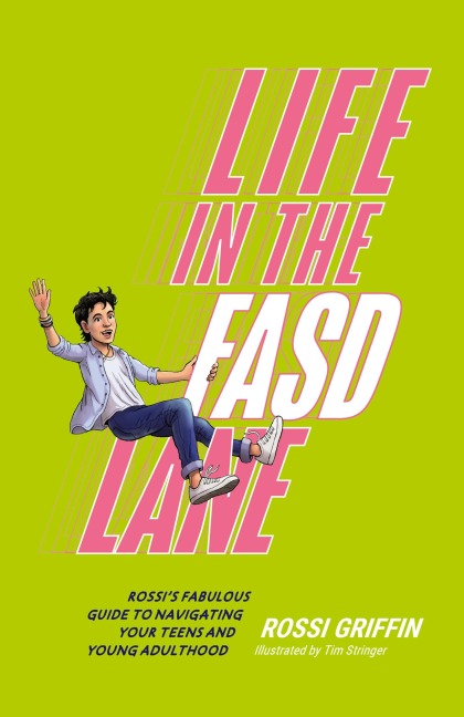 Life in the FASD Lane: Rossi's Fabulous Guide to Navigating Your Teens and Young Adulthood