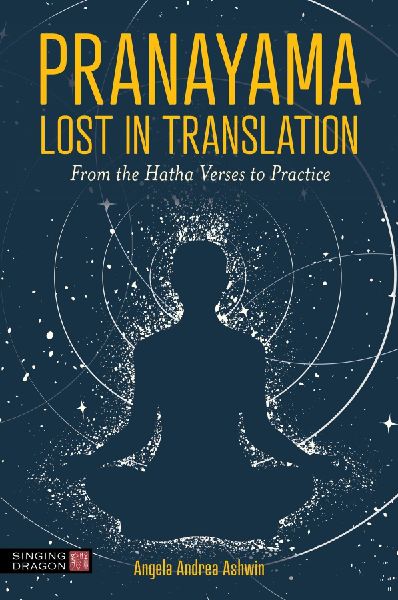 Pranayama Lost in Translation: From the Hatha Verses to Practice