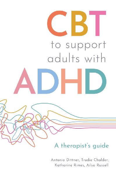 CBT to Support Adults with ADHD: A Therapists Guide