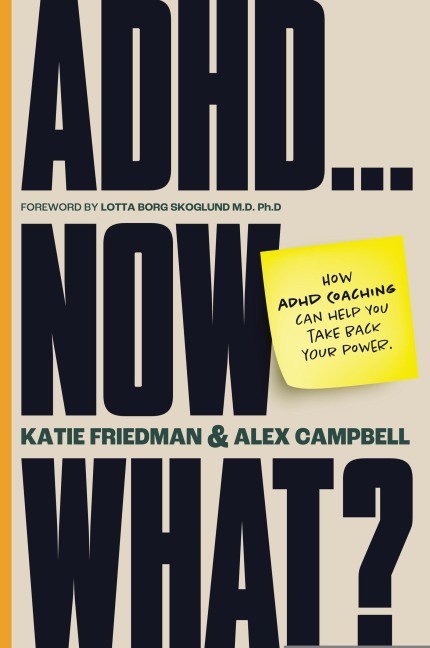 ADHD...Now What?: How ADHD Coaching Can Help You Take Back Your Power