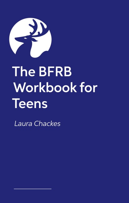 The Bfrb Workbook for Teens and Young Adults: Recover from Skin Picking, Hair Pulling, and Other Body-Focused Repetitive Behaviors
