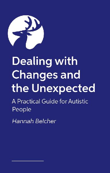 Dealing with Change, Loss and the Unexpected: A Practical Guide for Neurodivergent Adults