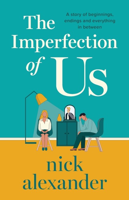 The Imperfection of Us: A Story of Beginnings, Endings and Everything in Between