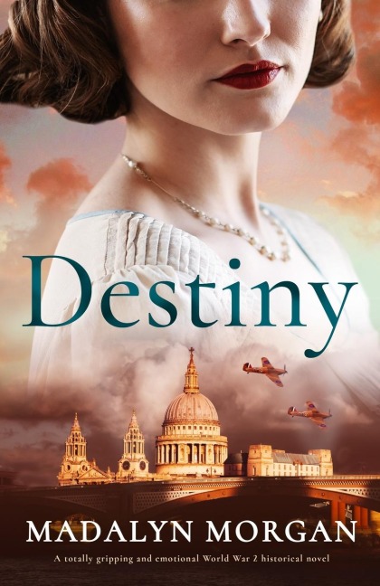Destiny: A Totally Gripping and Emotional World War 2 Historical Novel