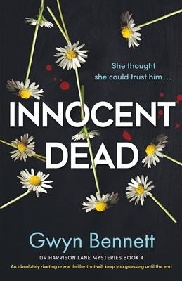 Innocent Dead: An Absolutely Riveting Crime Thriller That Will Keep You Guessing Until the End