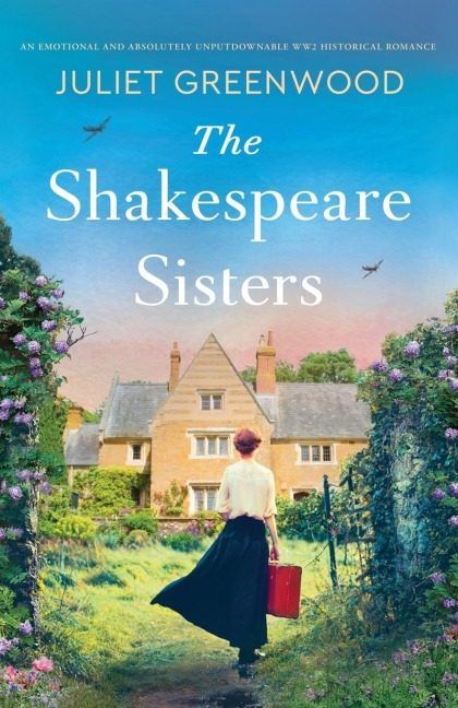The Shakespeare Sisters: An Emotional and Absolutely Unputdownable Ww2 Historical Romance
