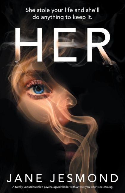 Her: A Totally Unputdownable Psychological Thriller with a Twist You Won't See Coming