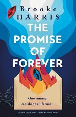 The Promise of Forever: A Completely Heartbreaking Irish Novel