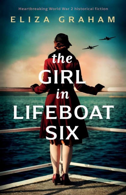 The Girl in Lifeboat Six: Heartbreaking World War 2 Historical Fiction