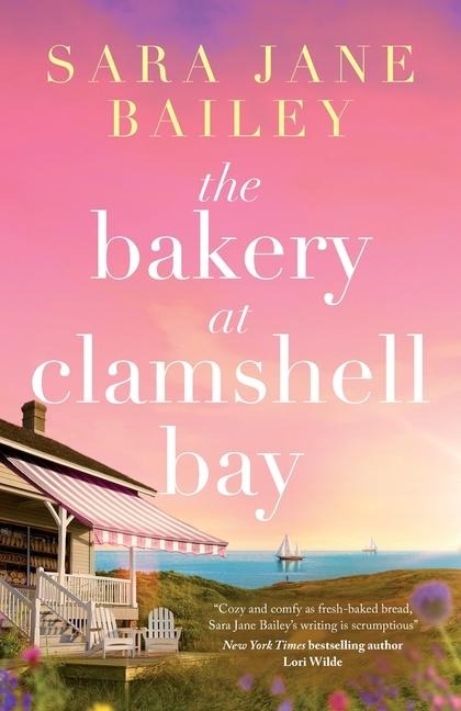 The Bakery at Clamshell Bay: A Gorgeously Uplifting and Unforgettable Story of Love, Friendship and Secrets
