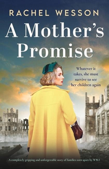 A Mothers Promise: A Completely Gripping and Unforgettable Story of Families Torn Apart by Ww2