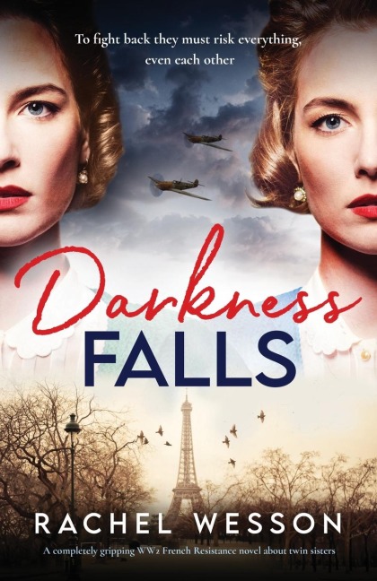 Darkness Falls: A Completely Gripping Ww2 French Resistance Novel about Twin Sisters