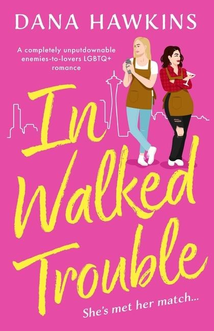 In Walked Trouble: A Completely Unputdownable Enemies-To-Lovers LGBTQ+ Romance