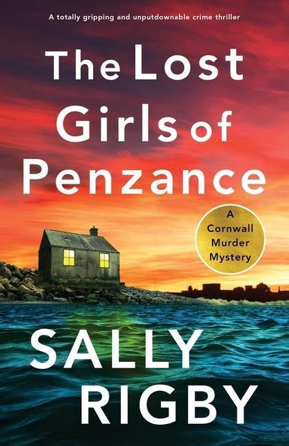 The Lost Girls of Penzance: A Totally Gripping and Unputdownable Crime Thriller