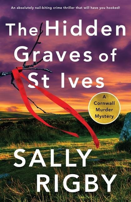 The Hidden Graves of St Ives: An Absolutely Nail-Biting Crime Thriller That Will Have You Hooked