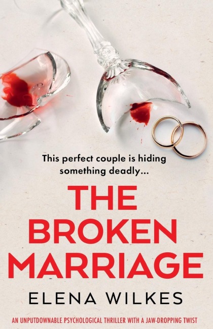 The Broken Marriage: An Unputdownable Psychological Thriller with a Jaw-Dropping Twist