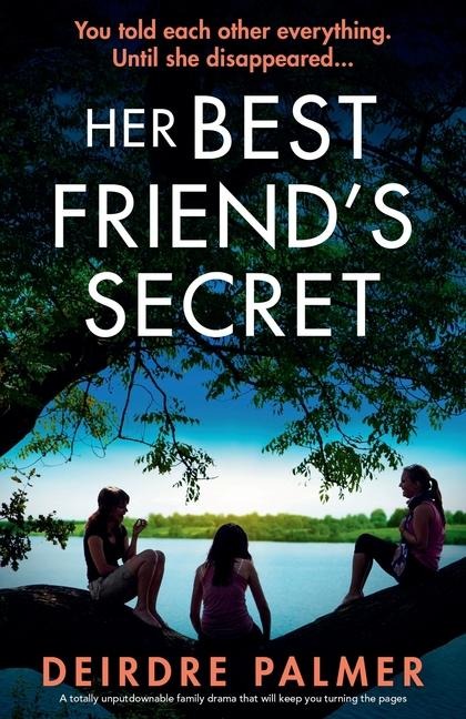 Her Best Friends Secret: A Totally Unputdownable Family Drama That Will Keep You Turning the Pages