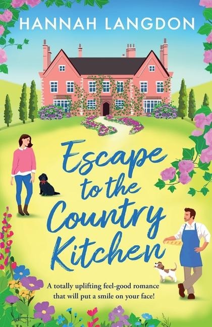 Escape to the Country Kitchen: A Totally Uplifting Feel-Good Romance That Will Put a Smile on Your Face!